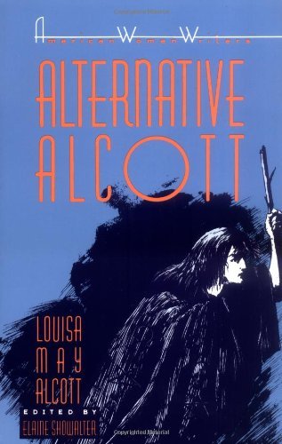 Elaine Showalter/Alternative Alcott by Louisa May Alcott@None